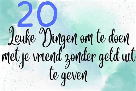 wat doen met vriend|120 Leuke Dingen Om Te Doen Met Je Vriend